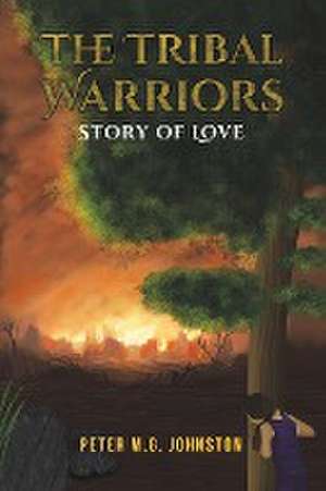 The Tribal Warriors de Peter M. G. Johnston