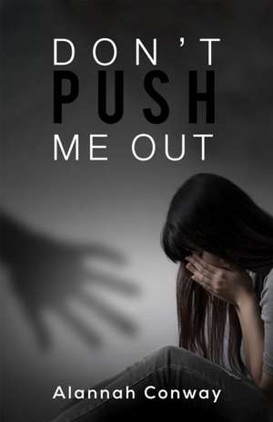 Don't Push Me Out de Alannah Conway