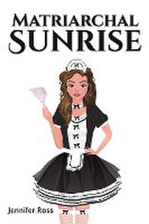 Matriarchal Sunrise de Jennifer Ross