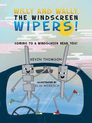 Willy and Wally, the Windscreen Wipers! de Kevin Thomson