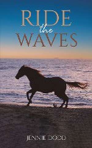 Ride the Waves de Jennie Dodd