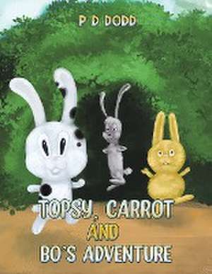 Topsy, Carrot and Bo's Adventure de P D Dodd