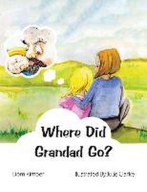 Where Did Grandad Go? de Dom Kimber