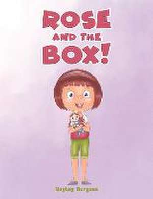 Rose and the Box! de Hayley Burgess