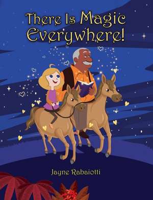 There Is Magic Everywhere! de Jayne Rabaiotti