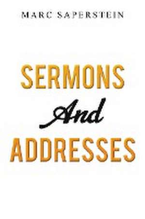 Sermons and Addresses de Marc Saperstein