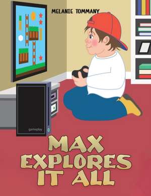 Max Explores It All de Melanie Tommany