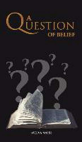 A Question of Belief de Nelva Moss