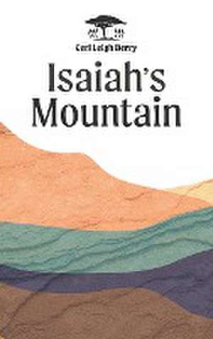Isaiah's Mountain de Ceri Leigh Berry