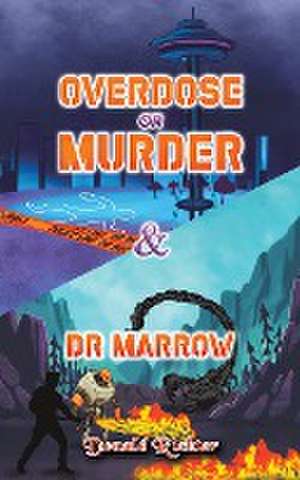 Overdose or Murder & Dr Marrow de Donald Richter