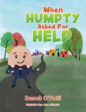 When Humpty Asked For Help de Desnà O'Neill