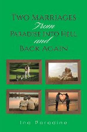 Two Marriages: From Paradise into Hell and Back Again de Ina Paradine