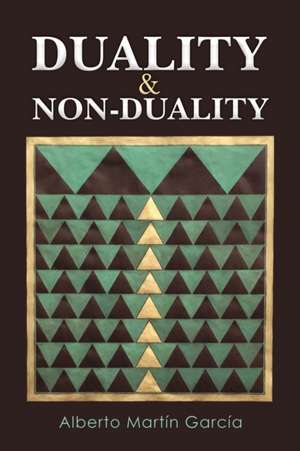 Duality & Non-Duality de Alberto Martin Garcia