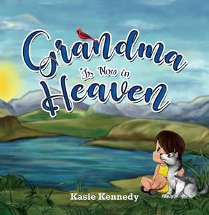 Grandma Is Now in Heaven de Kasie Kennedy