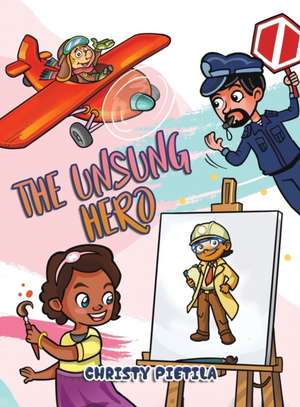 The Unsung Hero de Christy Pietila