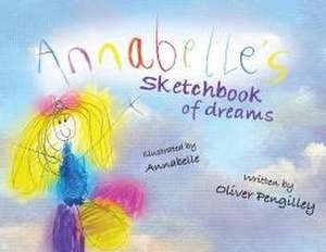 Annabelle's Sketchbook of Dreams de Oliver Pengilley