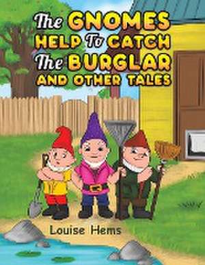 The Gnomes Help To Catch The Burglar And Other Tales de Louise Hems