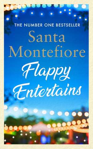 Flappy Entertains: The joyous Sunday Times bestseller de Santa Montefiore