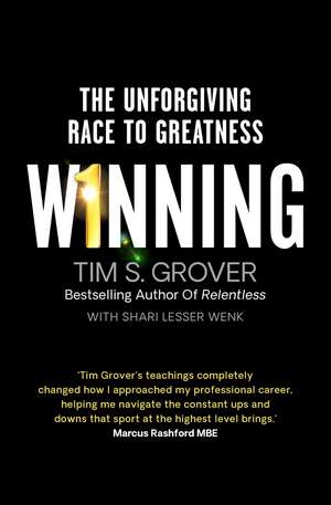 Winning: The Unforgiving Race to Greatness de Tim S. Grover