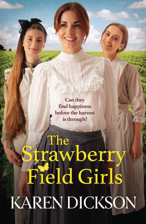 The Strawberry Field Girls: A heart-warming and moving saga set before WW1 de Karen Dickson