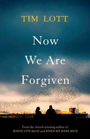 Now We Are Forgiven de Tim Lott