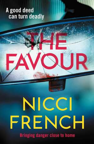 The Favour: The gripping new thriller from an author 'at the top of British psychological suspense writing' (Observer) de Nicci French