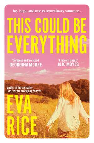 This Could be Everything: 'Exquisite. Enchanting. Quite possibly perfect. The next One Day/Me Before You' VERONICA HENRY de Eva Rice