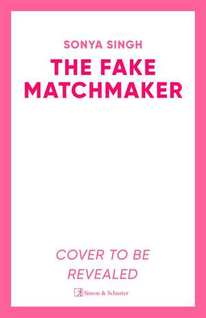 The Fake Matchmaker de Sonya Singh