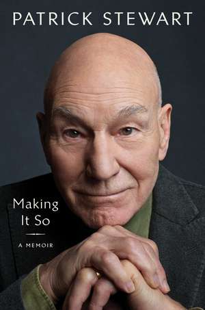 Making It So: A Memoir de Patrick Stewart