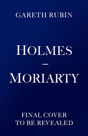 Holmes and Moriarty: The new official Sherlock Holmes novel de Gareth Rubin