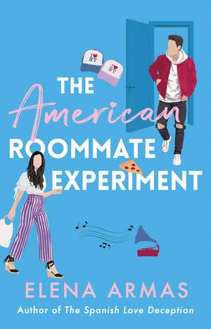 The American Roommate Experiment: From the bestselling author of The Spanish Love Deception de Elena Armas