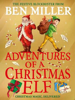 Adventures of a Christmas Elf: The perfect festive family gift from Chief Elf and million-copy selling Ben Miller de Ben Miller