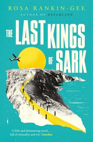 The Last Kings of Sark de Rosa Rankin-Gee