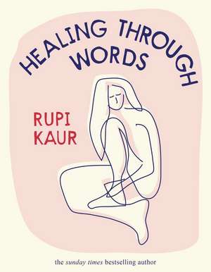 Healing Through Words de Rupi Kaur