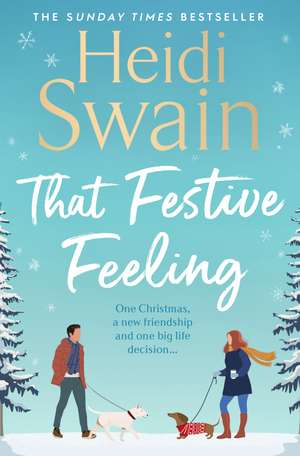 That Festive Feeling: the cosiest, most joyful novel you'll read this Christmas de Heidi Swain