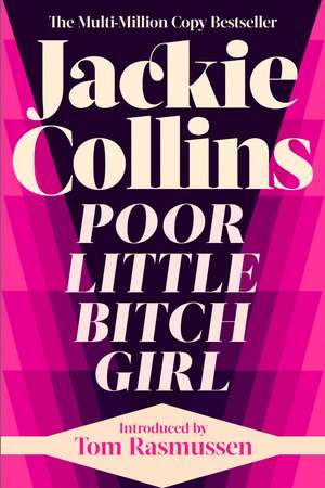 Poor Little Bitch Girl: introduced by Tom Rasmussen de Jackie Collins