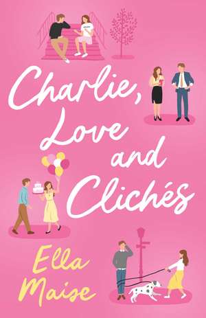 Charlie, Love and Clichés: the TikTok sensation. The new novel from the bestselling author of To Love Jason Thorn de Ella Maise