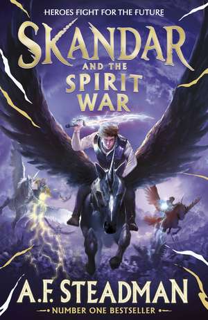 Skandar and the Spirit War: Unmissable finale to the adventure series that everyone is talking about! de A.F. Steadman