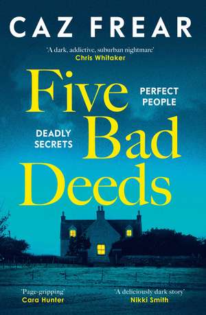 Five Bad Deeds: the DARK and TWISTY thriller longlisted for the CWA Twisted Dagger 2025 de Caz Frear