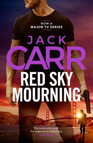 Red Sky Mourning: The unmissable new James Reece thriller from New York Times bestselling author Jack Carr de Jack Carr