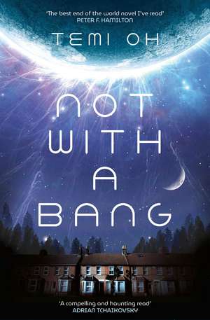 Not With a Bang: A family drama at the end of the world, for fans of Station Eleven and The Last of Us de Temi Oh