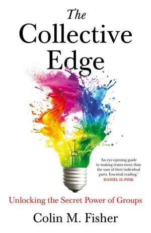 The Collective Edge: Unlocking the Secret Power of Groups de Colin M. Fisher