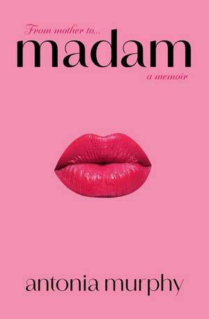 Madam: NOW A MAJOR SERIES ON NETFLIX de Antonia Murphy
