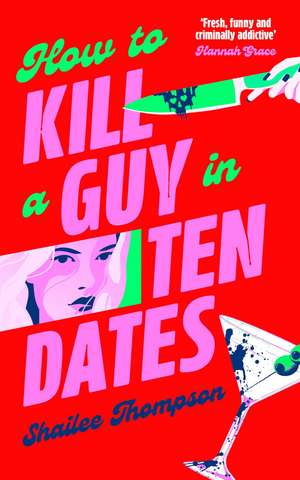 How to Kill a Guy in Ten Dates de Shailee Thompson