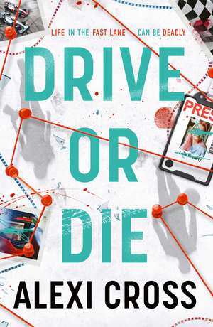 Drive or Die: Meet your new sports thriller obsession de Alexi Cross