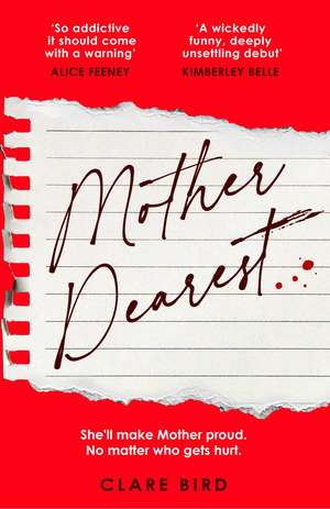 Mother Dearest: 'So addictive it should come with a warning' (Alice Feeney) A thriller you have to read to believe, coming in 2027! de Clare Bird