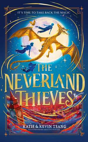 The Neverland Thieves: Fly back to Neverland in the unmissable new magical adventure! de Katie Tsang