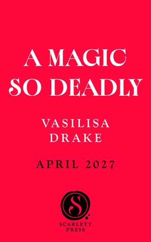 A Magic So Deadly de Vasilisa Drake