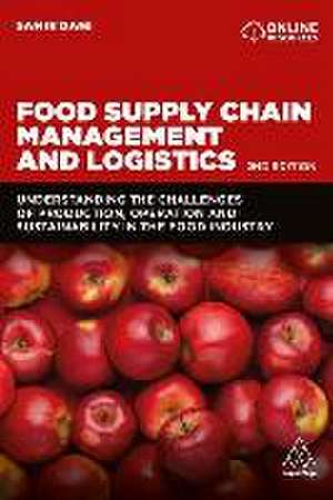 Food Supply Chain Management and Logistics – Understanding the Challenges of Production, Operation and Sustainability in the Food Industry de Samir Dani