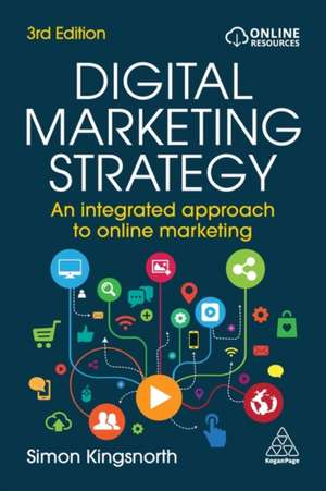 Digital Marketing Strategy – An Integrated Approach to Online Marketing de Simon Kingsnorth